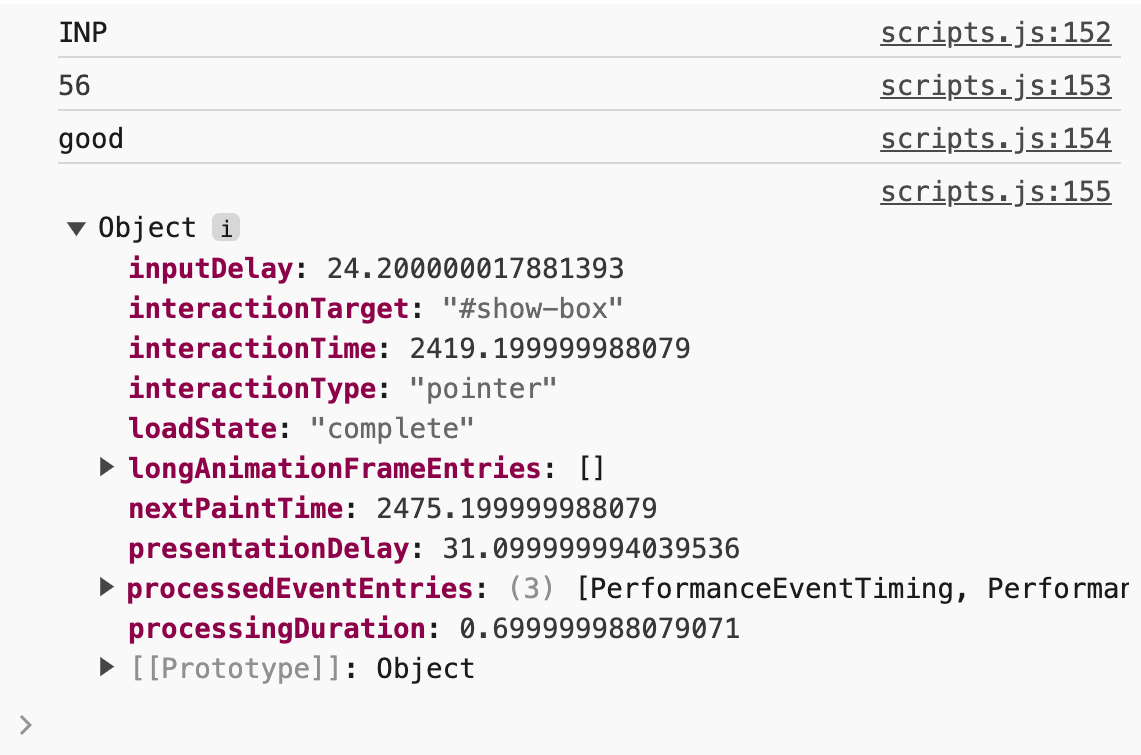 web-vitals ライブラリのコンソール ログの表示方法。この例のコンソールには、指標の名前（INP）、INP 値（56）、その値が INP しきい値内にあること（良好）、アトリビューション オブジェクトに表示されるさまざまな情報（The Long Animation Frames API からのエントリなど）が表示されます。